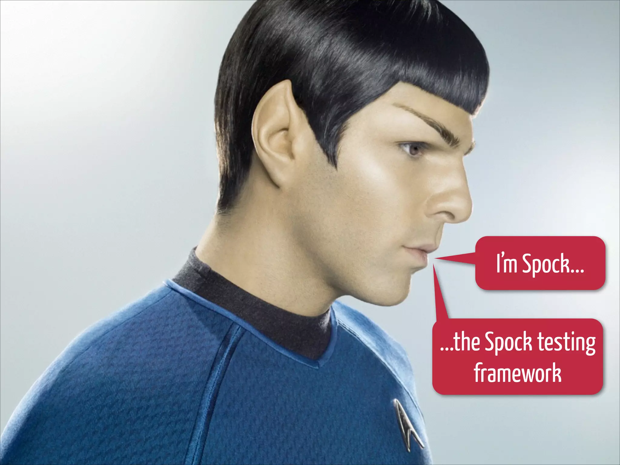 I’m Spock...
...the Spock testing
framework

 