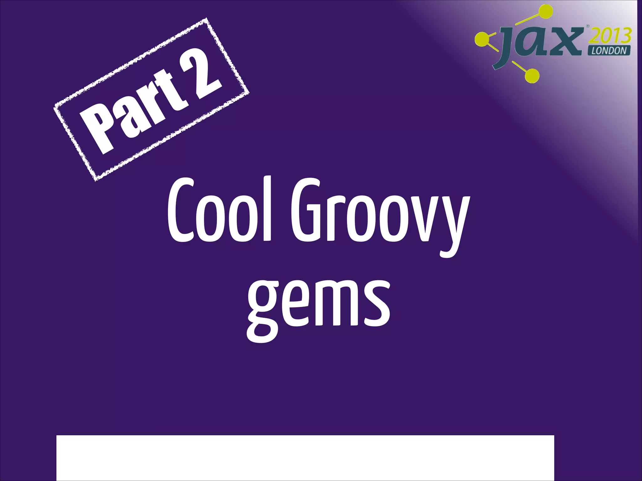 2
t
r
a
P

Cool Groovy
gems

 