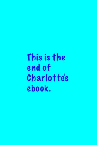 This is the
end of
Charlotte's
ebook.

 