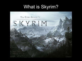 What is Skyrim?
 