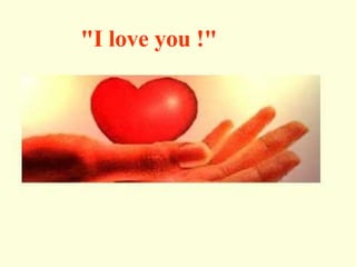 "I love you !"   