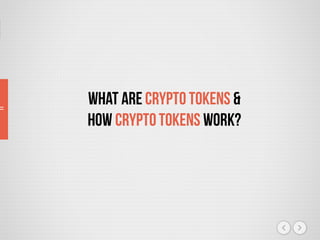 What Are Crypto Tokens &
How CryptoTokens Work?
 