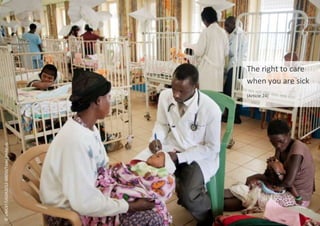 The right to care
when you are sick
(Article 24)
©
UNICEF/UGDA2012-00050/Tadej
Znidarcic
 