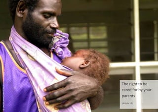 The right to be
cared for by your
parents
(Article 18)
©
UNICEF/NYHQ2004-1268/Giacomo
Pirozzi
 