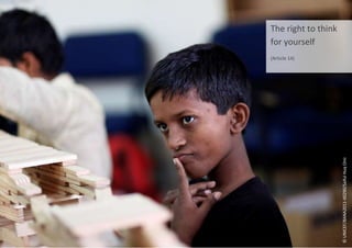 The right to think
for yourself
(Article 14)
©
UNICEF/BANA2011-00290/Saiful
Huq
Omi
 
