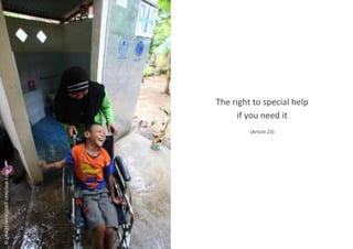 The right to special help
if you need it
(Article 23)
©
UNICEF/NYHQ2007-1890/Josh
Estey
 