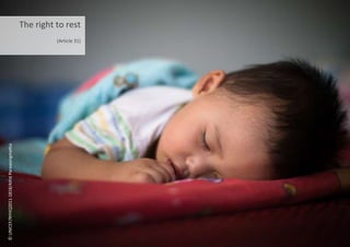 The right to rest
(Article 31)
©
UNICEF/NYHQ2011-1818/Athit
Perawongmetha
 