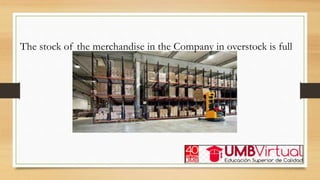 The stock of the merchandise in the Company in overstock is full
 