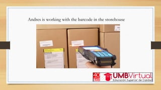Andres is working with the barcode in the storehouse
 