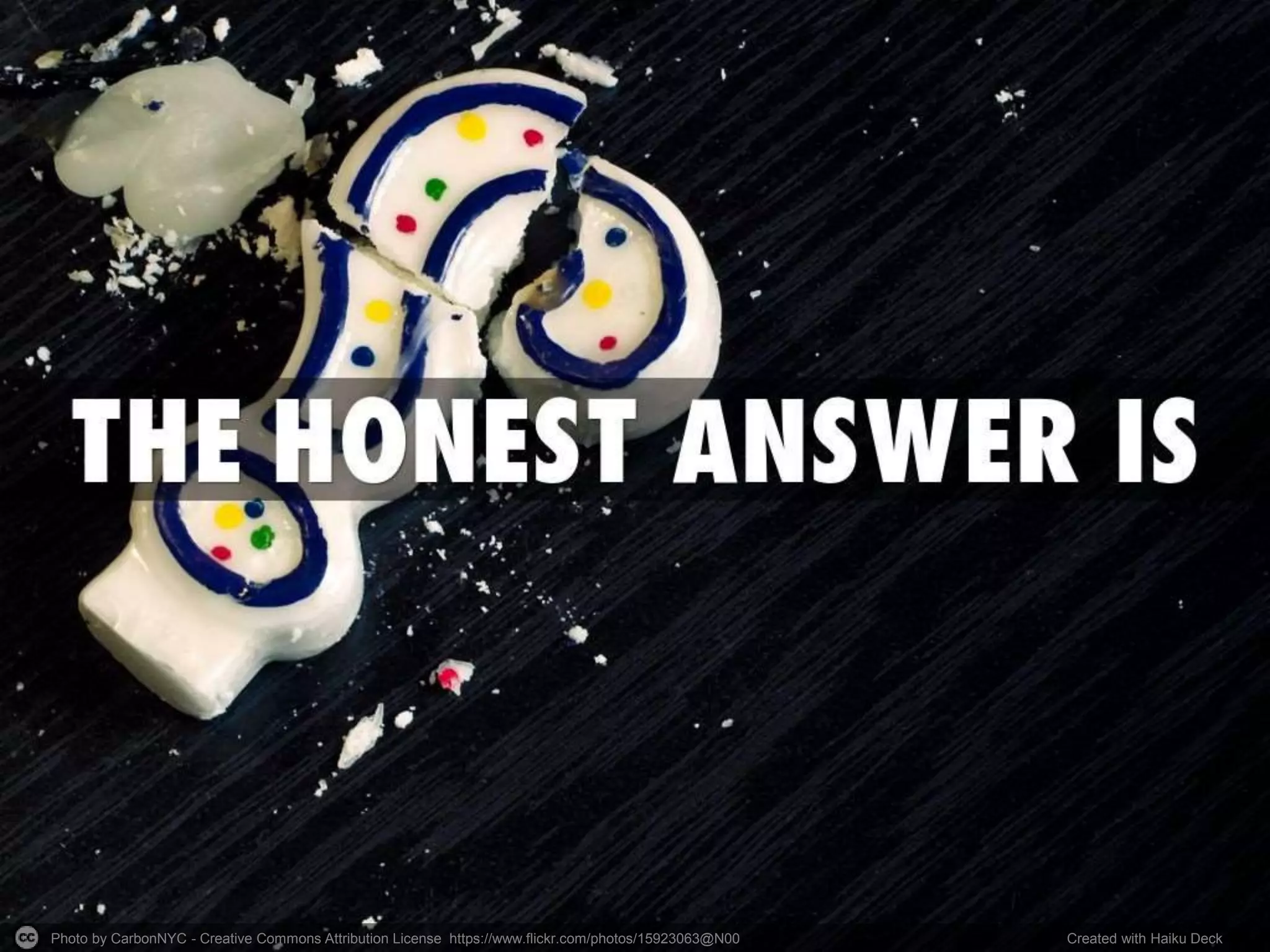 Photo by CarbonNYC - Creative Commons Attribution License https://www.flickr.com/photos/15923063@N00 Created with Haiku Deck
 