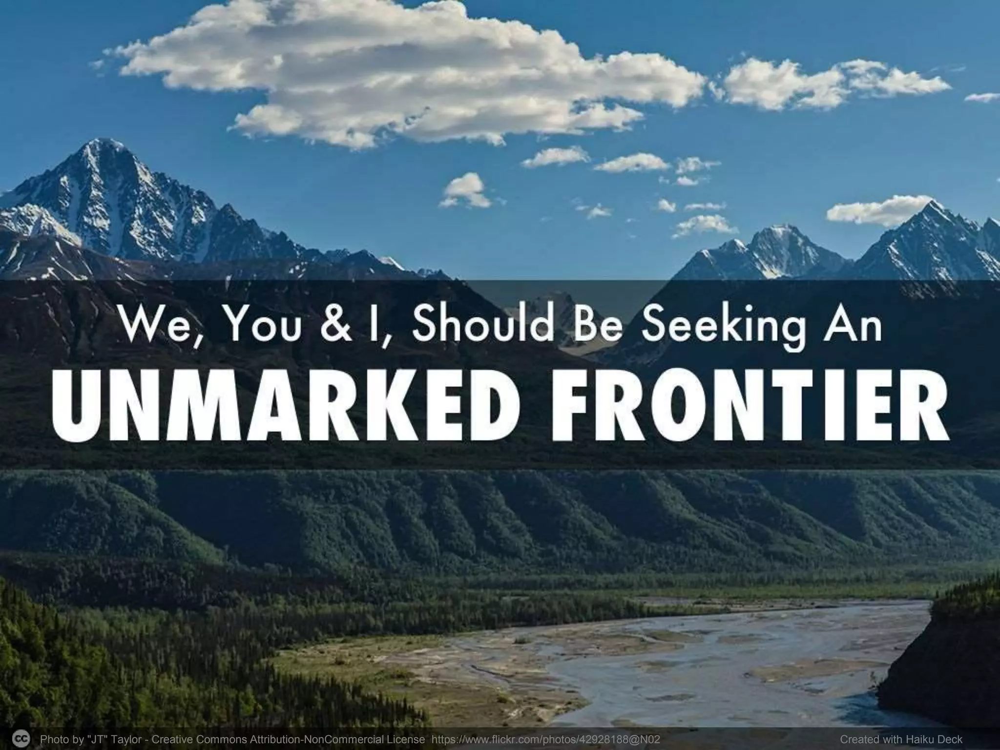 Photo by "JT" Taylor - Creative Commons Attribution-NonCommercial License https://www.flickr.com/photos/42928188@N02 Created with Haiku Deck
 