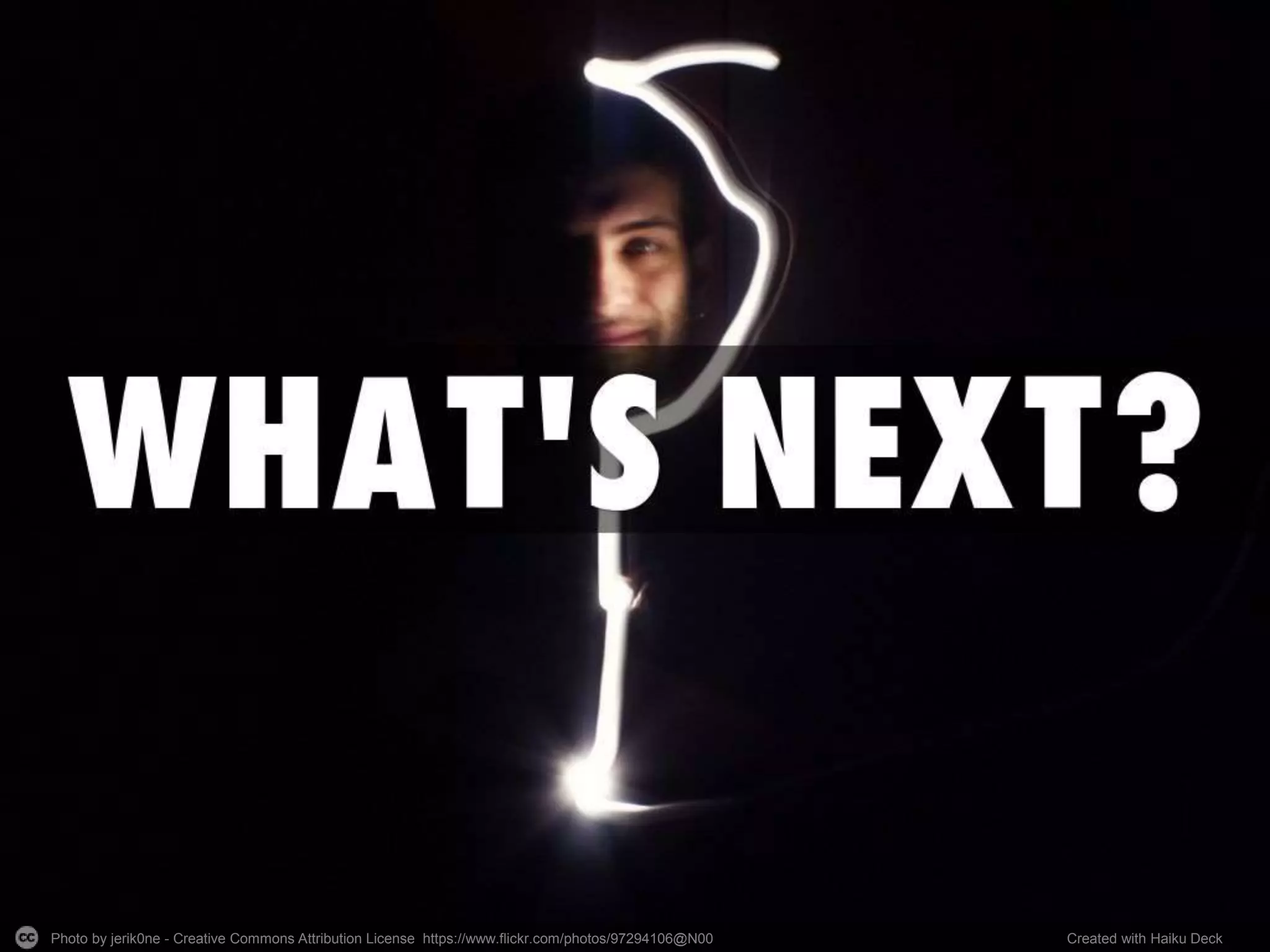 Photo by jerik0ne - Creative Commons Attribution License https://www.flickr.com/photos/97294106@N00 Created with Haiku Deck
 