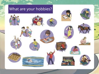 Presentation about what are your hobbies? | PPTX
