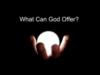 What Can God Offer? 