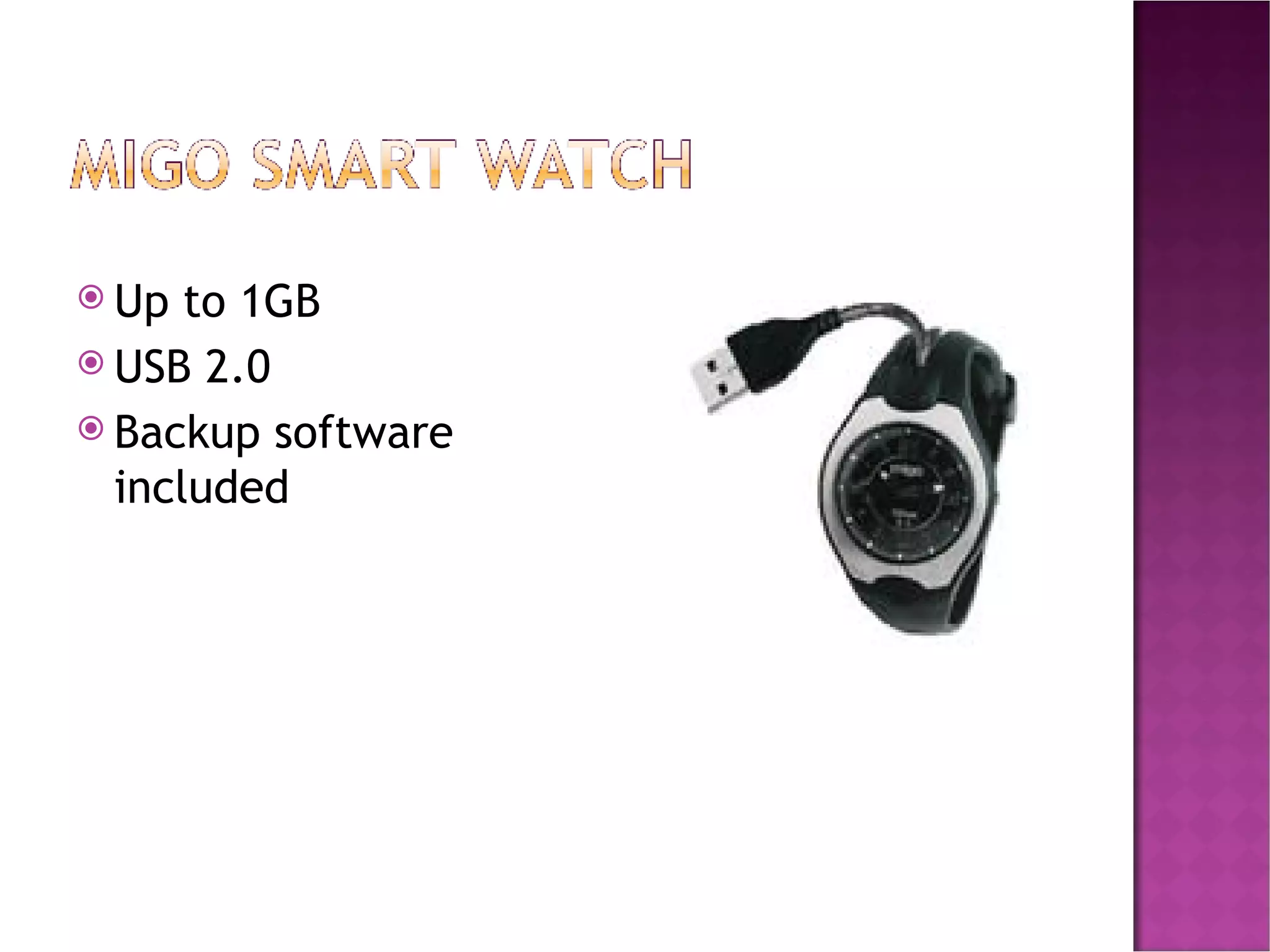 Up to 1GB USB 2.0 Backup software included 