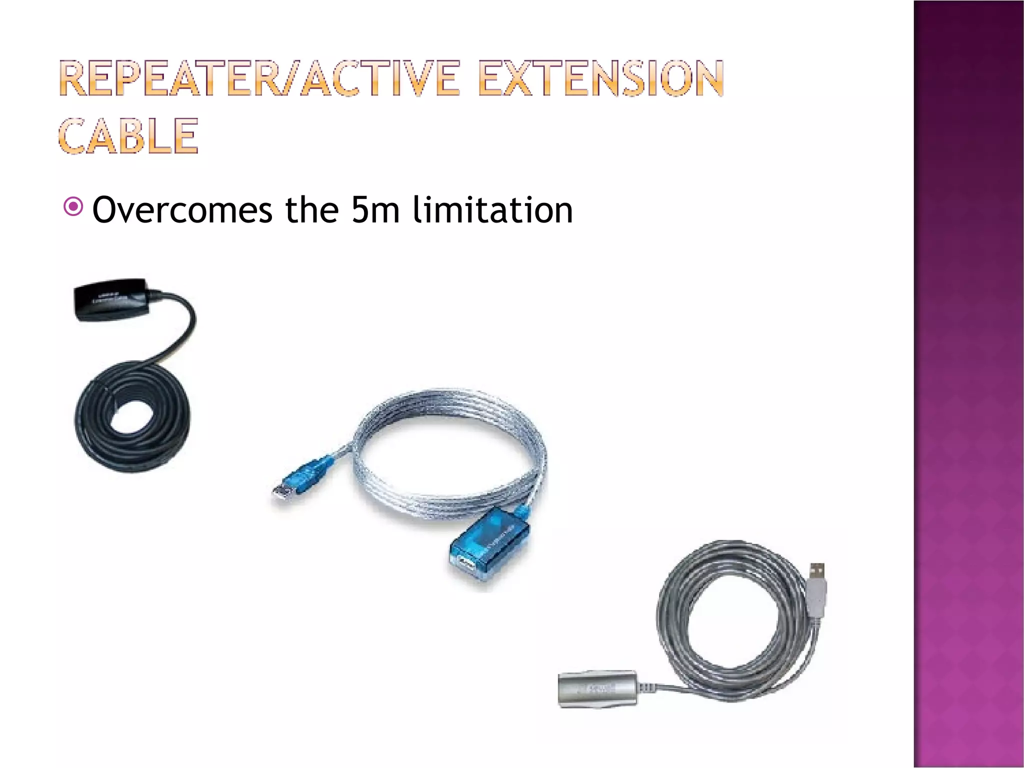 Overcomes the 5m limitation 