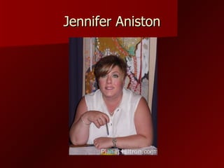 Jennifer Aniston