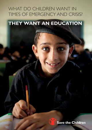 what do children want in
times of emergency and crisis?
they want an education
 