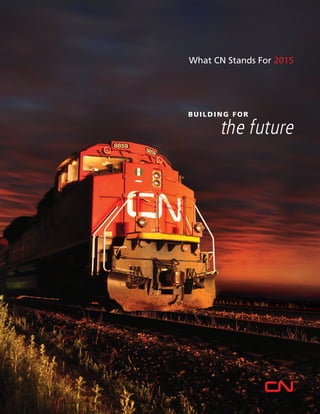 What CN Stands For 2015
Building for
	 the future
 