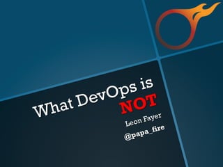 What DevOps is Not