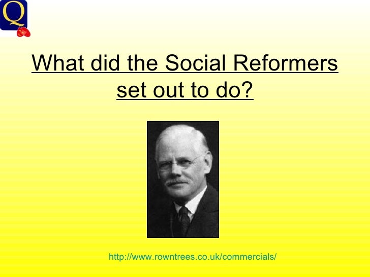 What Did The Social Reformers Set Out To Achieve?