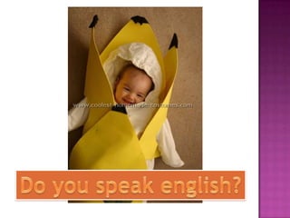 Do youspeakenglish? 