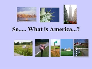 So..... What is America...? 