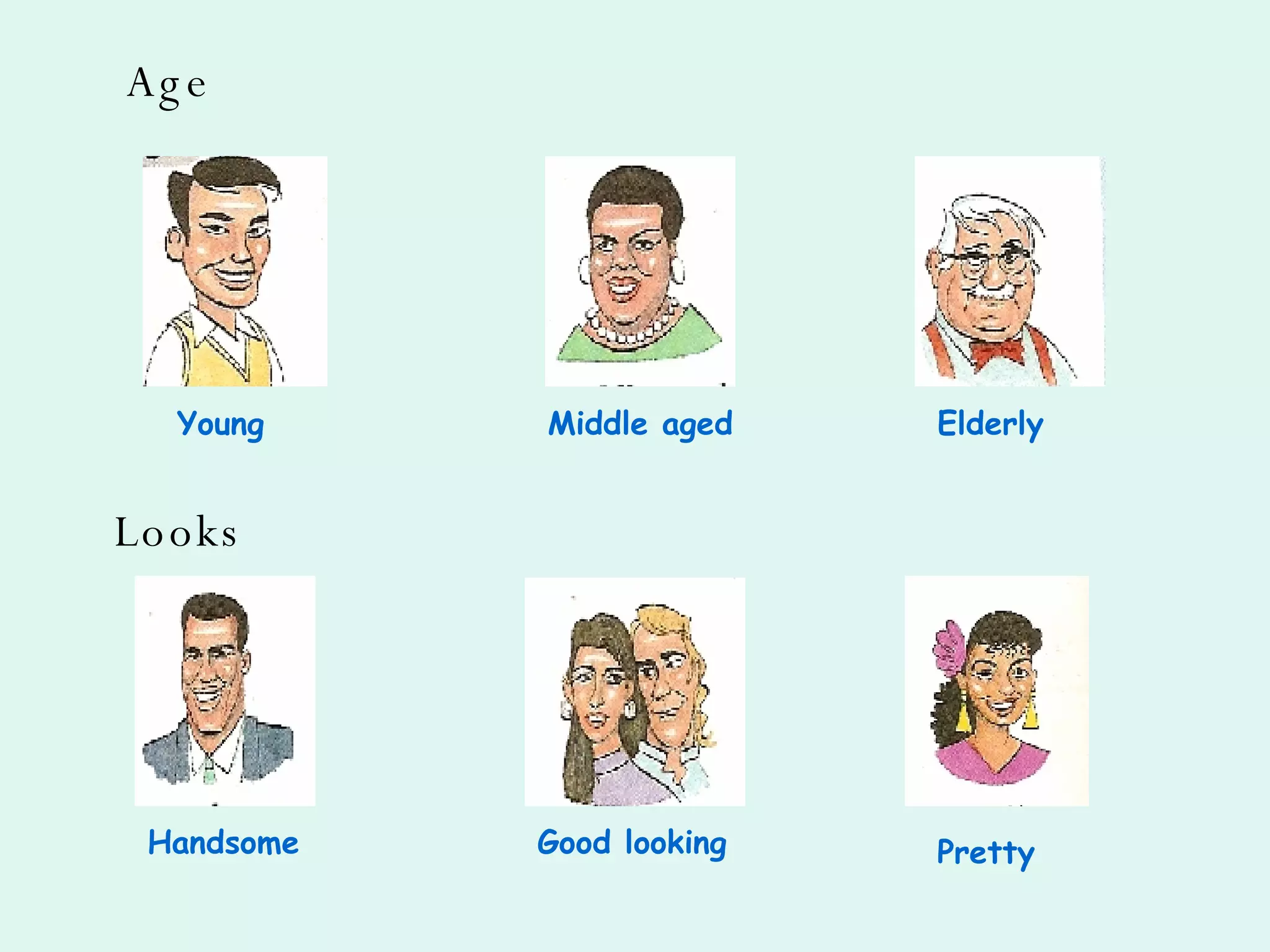 Age Young Middle aged Elderly Handsome Good looking Pretty Looks 