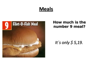 Meals How much is the number 9 meal? It´s only $ 5,19. 