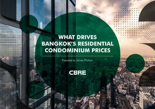WHAT DRIVES
BANGKOK’S RESIDENTIAL
CONDOMINIUM PRICES
Prepared by James Pitchon
 