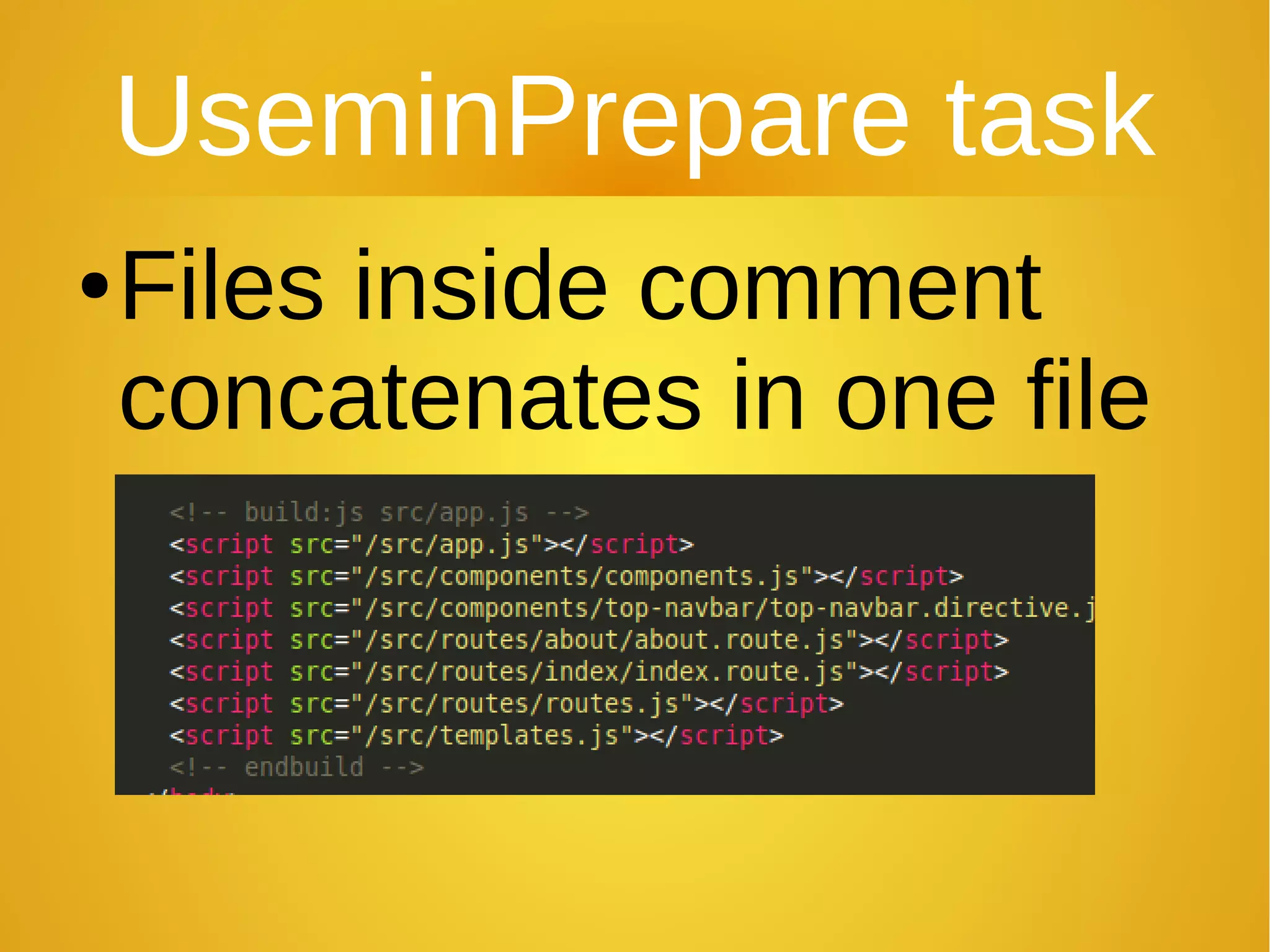 UseminPrepare task
●Files inside comment
concatenates in one file
 