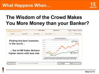 What Happens When… The Wisdom of the Crowd Makes You More Money than your Banker? 