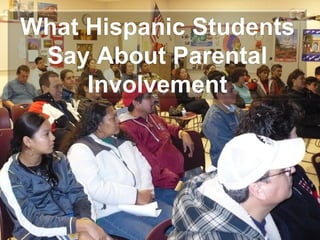 What Hispanic Students Say About Parental Involvement 