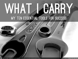 What I Carry: 10 Tools for Success