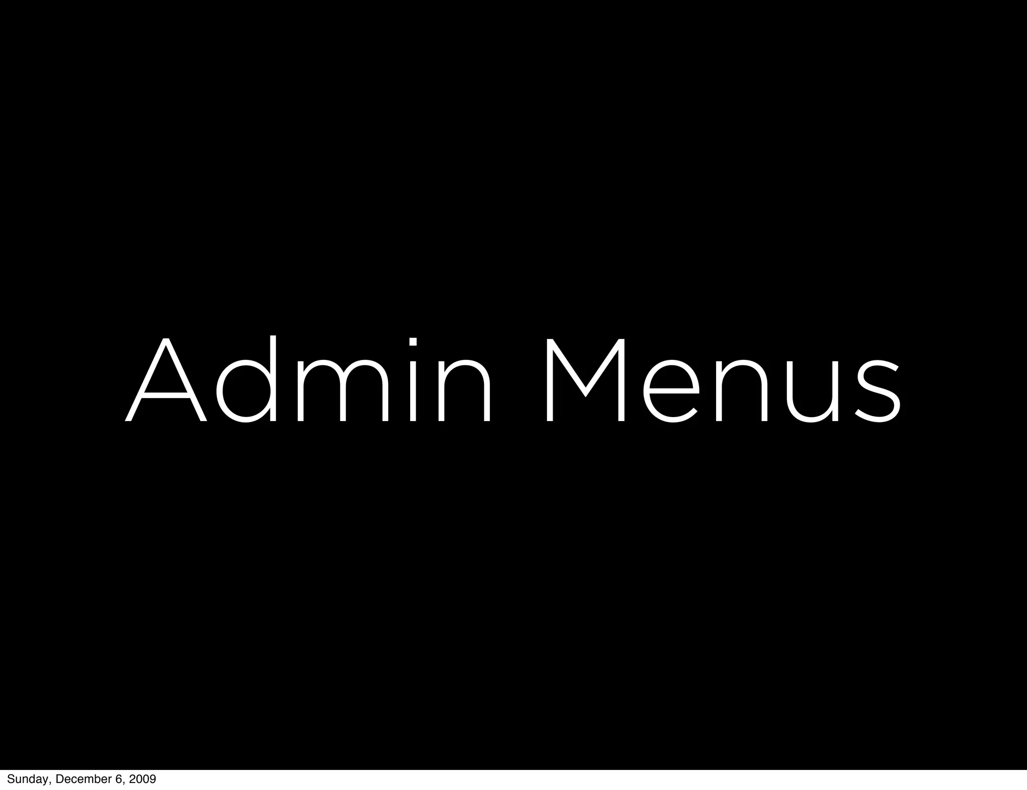 Admin Menus


Sunday, December 6, 2009
 