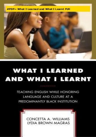 #PDF~ What I Learned and What I Learnt FUll
 