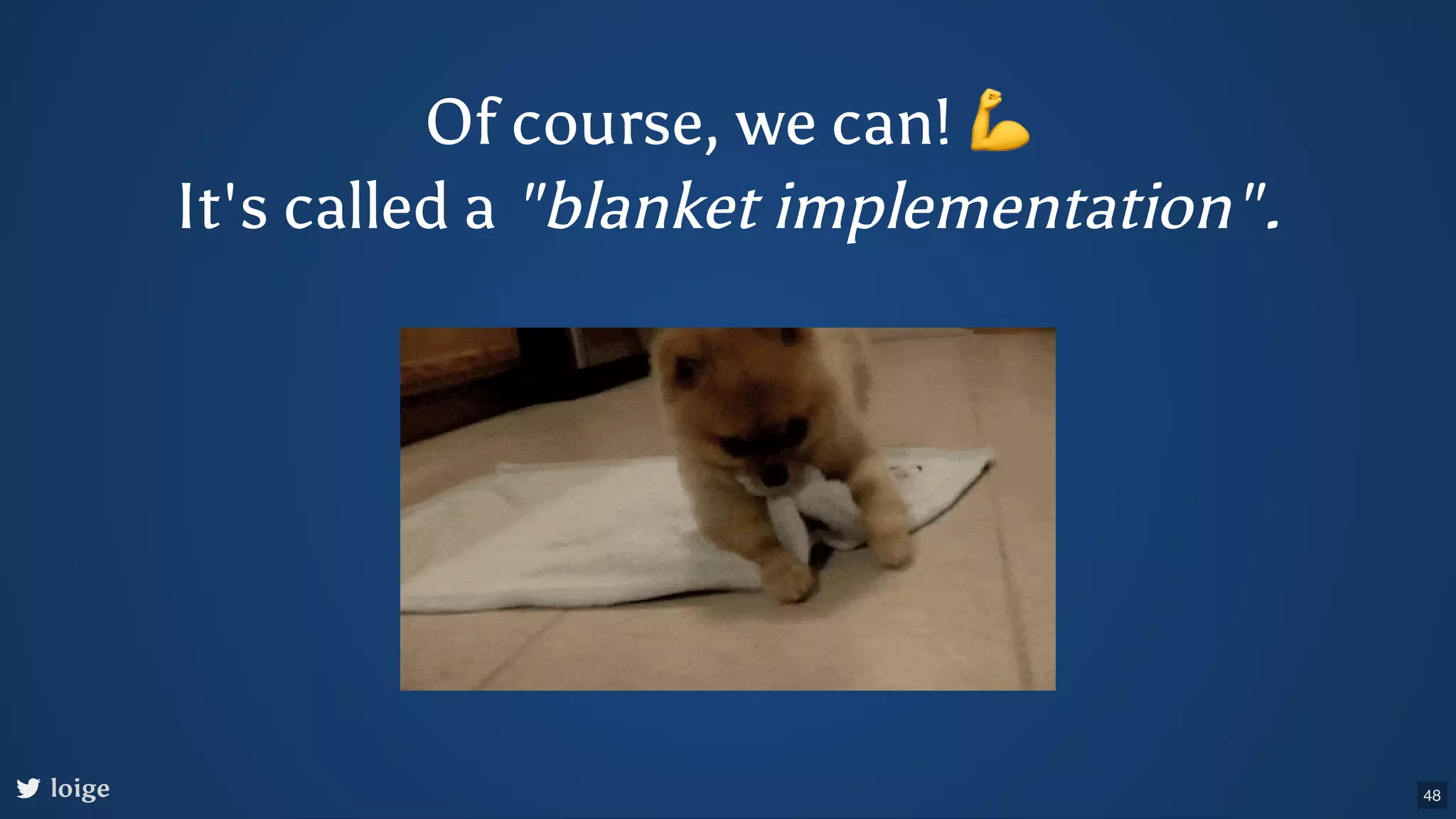 Of course, we can! 💪 loige It's called a "blanket implementation". 48 