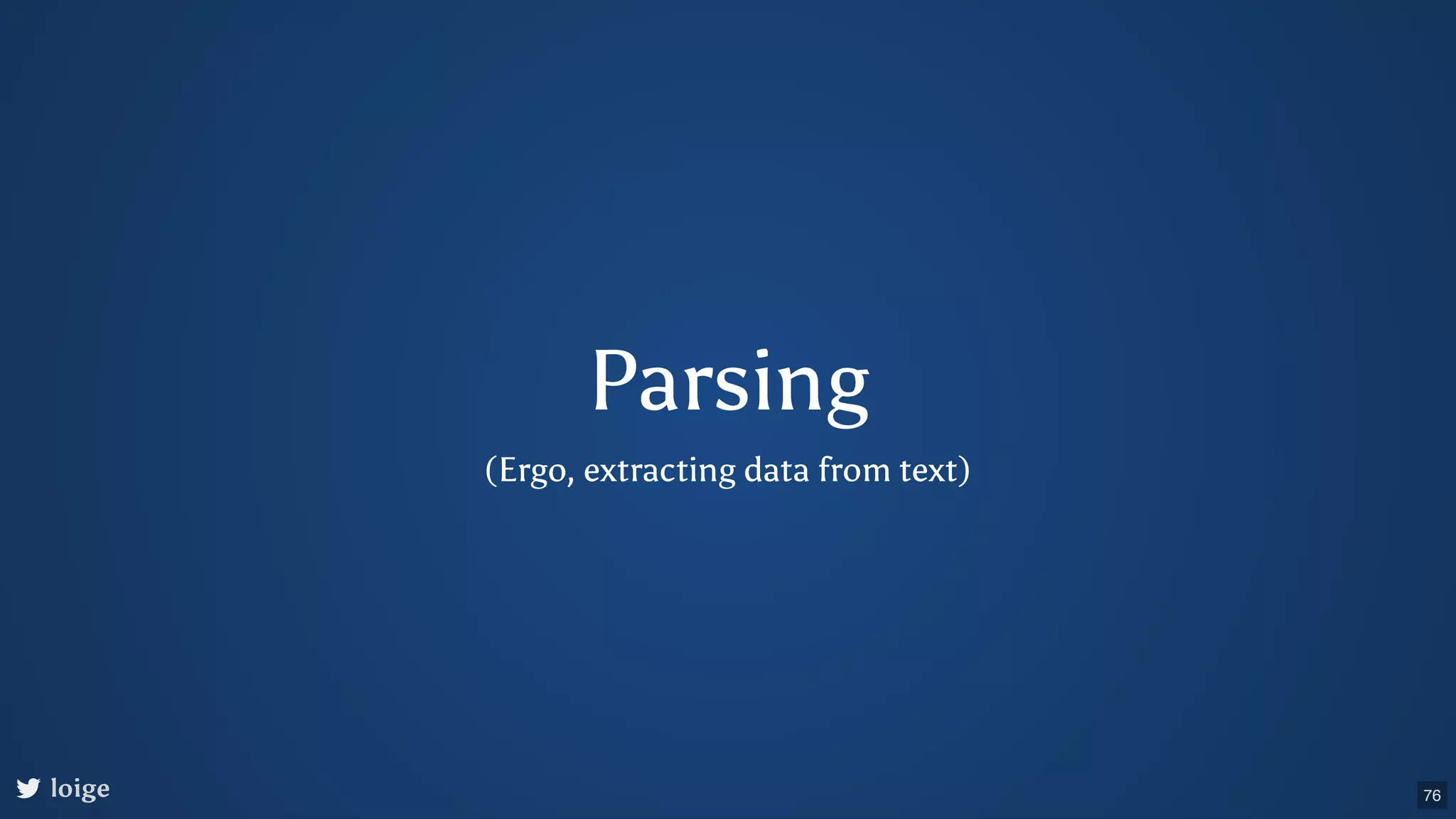 Parsing (Ergo, extracting data from text) loige 76 