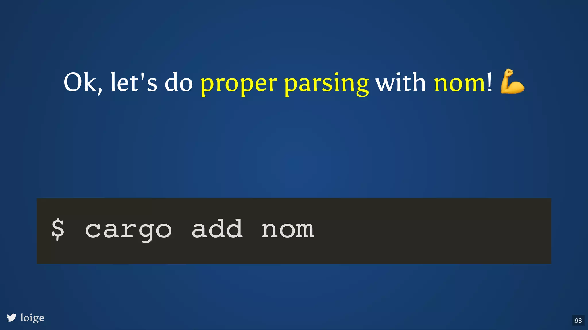 Ok, let's do proper parsing with nom! 💪 loige $ cargo add nom 98 