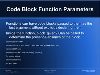 What I Love About Ruby: Overview Conciseness and Clarity, Not Ceremony (high signal to noise ratio) 