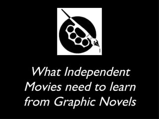 What Independent Movies need to learn from Graphic Novels 