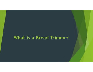 What-is-a-Bread-Trimmer
 