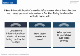 Like a Privacy Policy that’s used to inform users about the collection
and use of personal information, a Cookies Policy i...