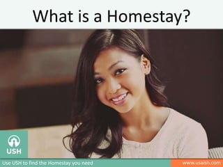 What is a Homestay?

Use USH to find the Homestay you need

www.usaish.com

 