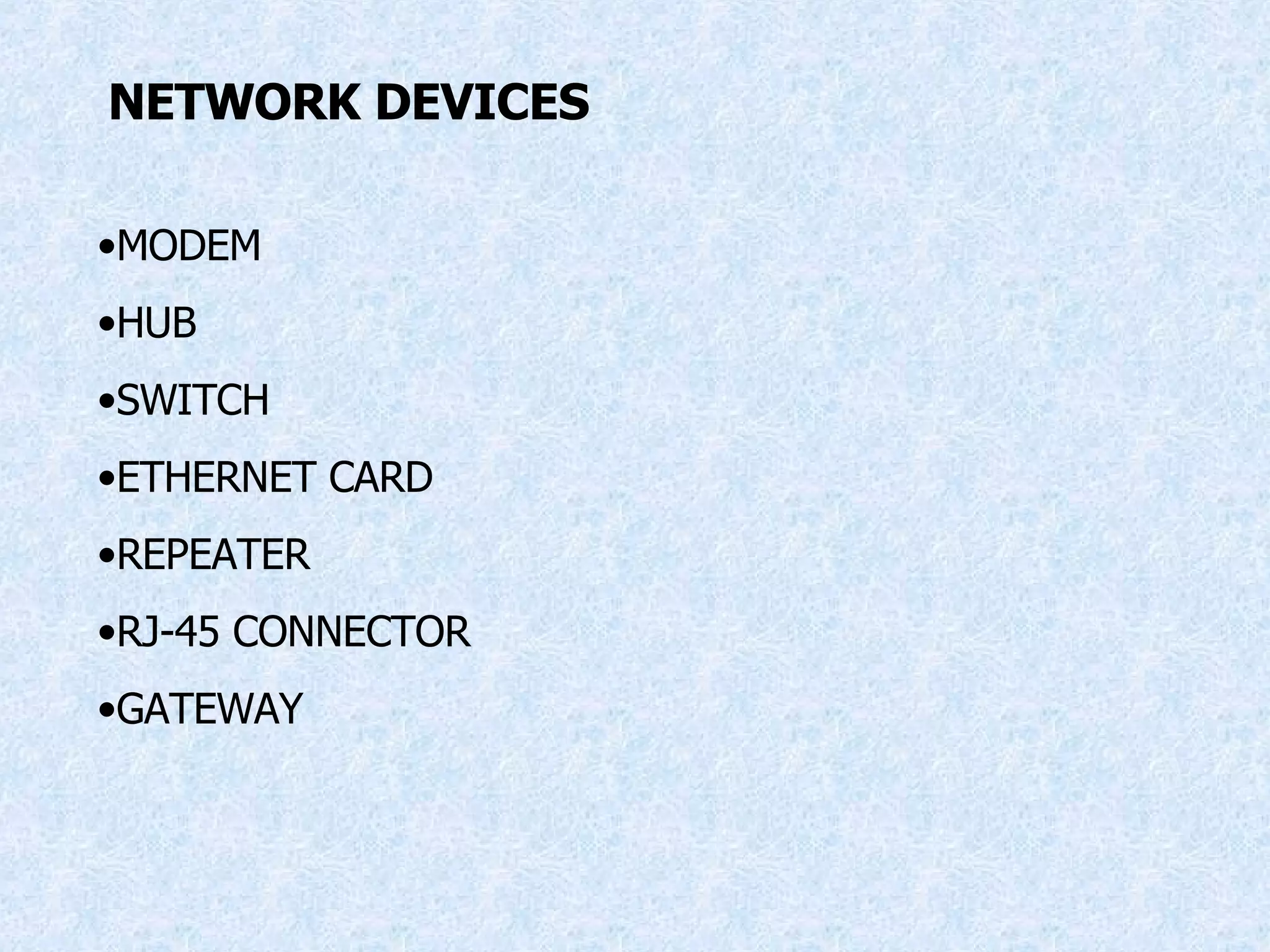 NETWORK DEVICES MODEM HUB SWITCH ETHERNET CARD REPEATER RJ-45 CONNECTOR GATEWAY 