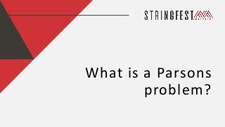 What is a Parsons
problem?
 