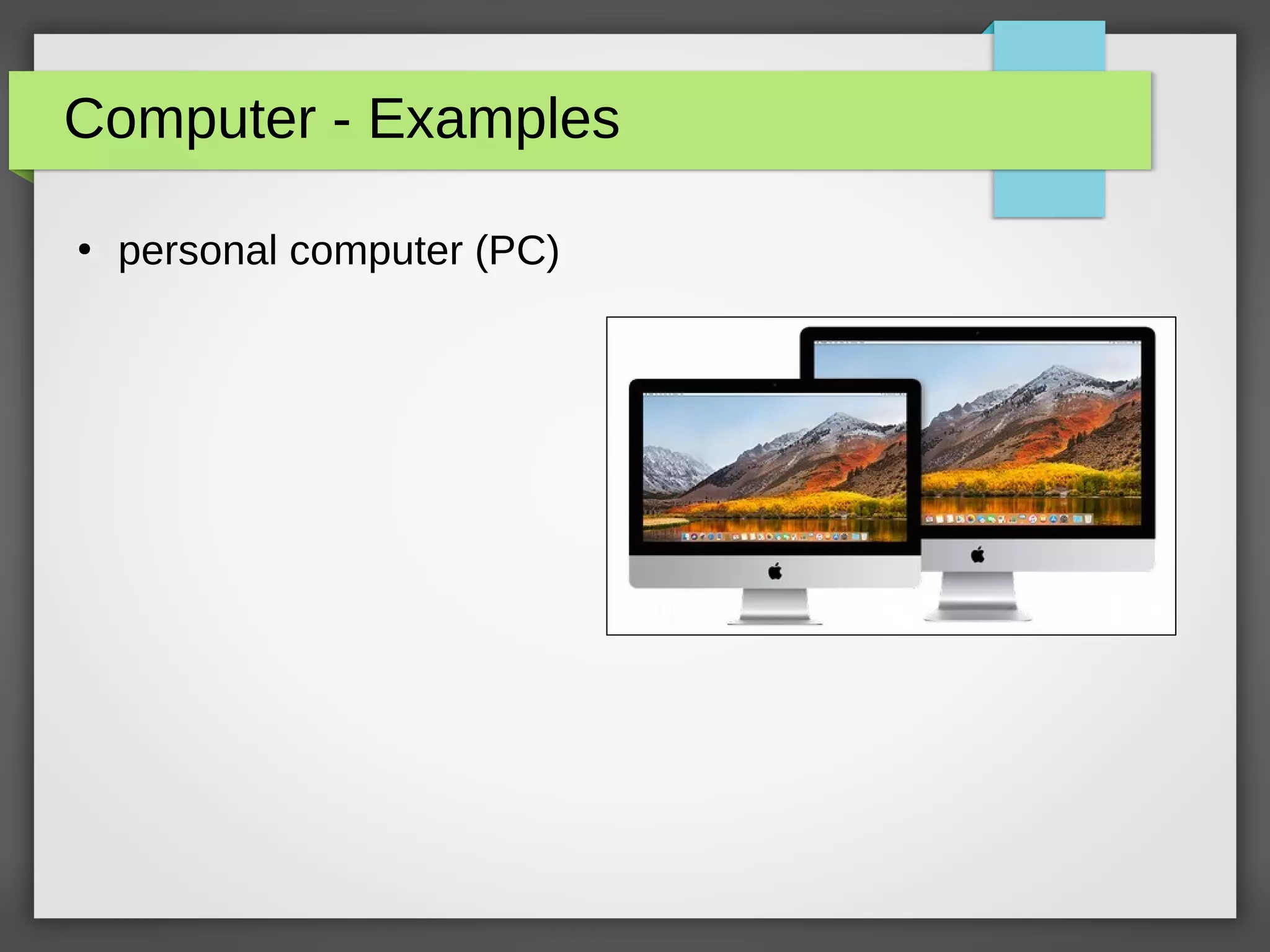 Computer - Examples
●
personal computer (PC)
 