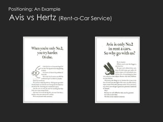 Positioning: An Example

Avis vs Hertz (Rent-a-Car Service)
 