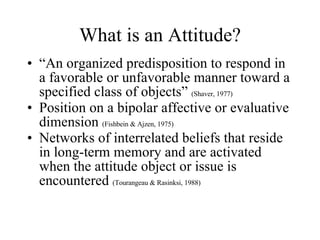 What is an Attitude? ,[object Object],[object Object],[object Object]