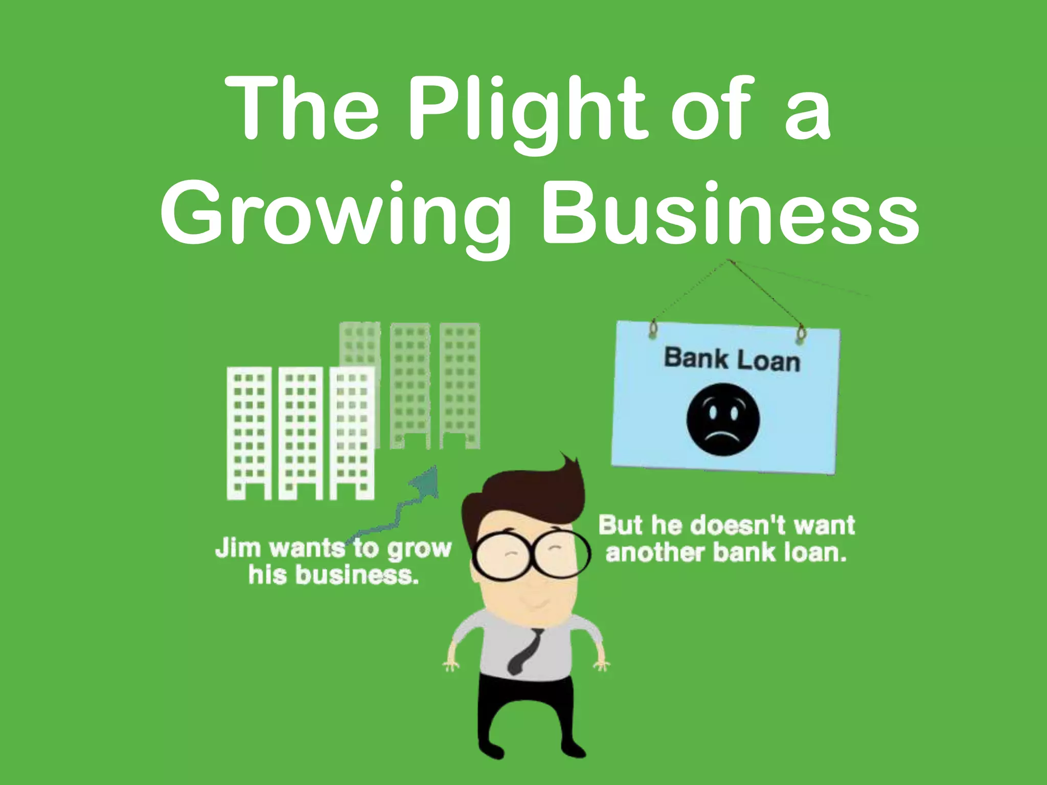 The Plight of a
Growing Business